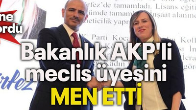 Bakanlık AKP'li meclis üyesini MEN ETTİ